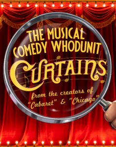 Curtains musical logo with text, "The musical comedy whodunit from the creators of Chicago and Cabaret" on background of red theatre curtains